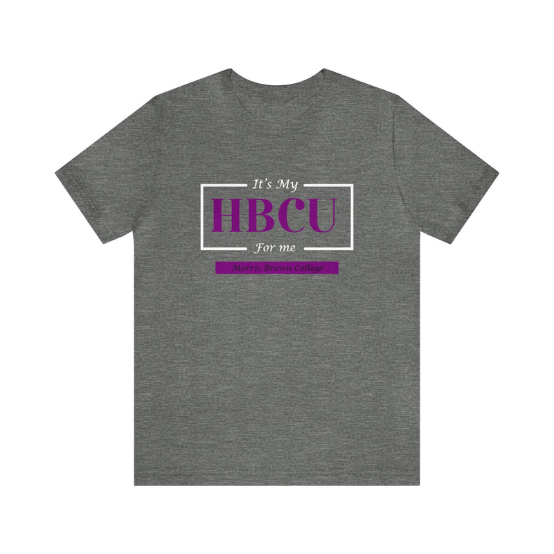 It's My HBCU For Me Morris Brown College Unisex Jersey Short Sleeve Tee